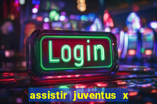 assistir juventus x bayer leverkusen futemax